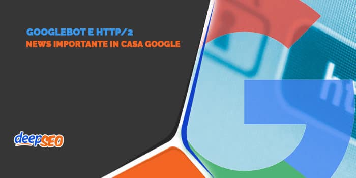 Googlebot eseguirà alcune scansioni tramite HTTP/2